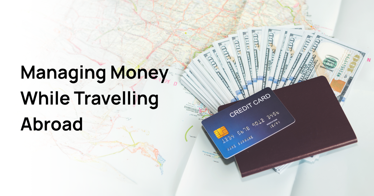 Tips for Managing Money While Travelling Abroad
