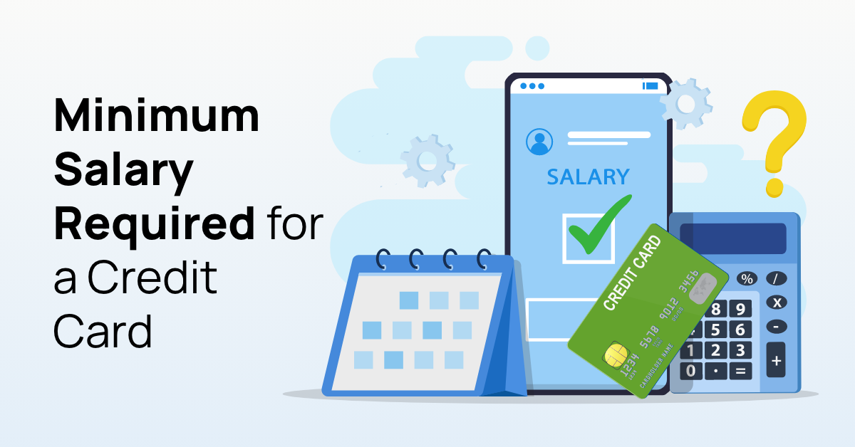 Minimum Salary Required for Credit Card