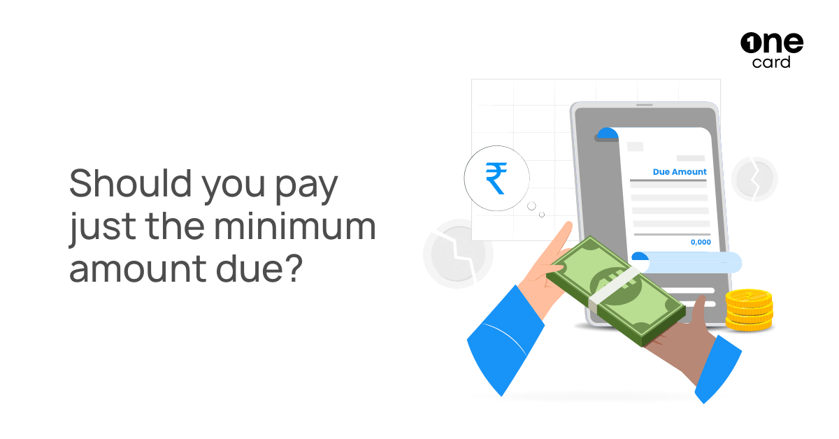 3 Reasons why paying the minimum amount due is not always a good idea